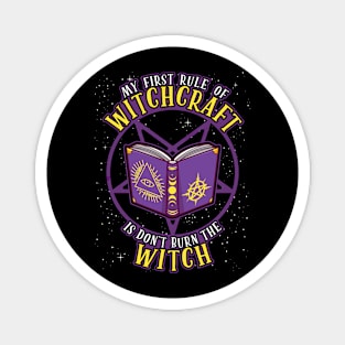 My First Rule of Witchcraft is Don't Burn The Witch Magnet